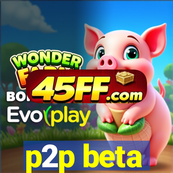 p2p beta